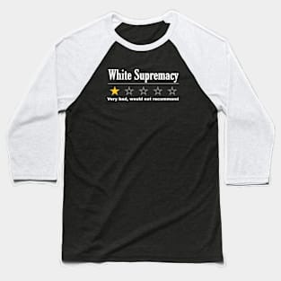 White Supremacy - One Star - Very Bad Won't Recommend - Back Baseball T-Shirt